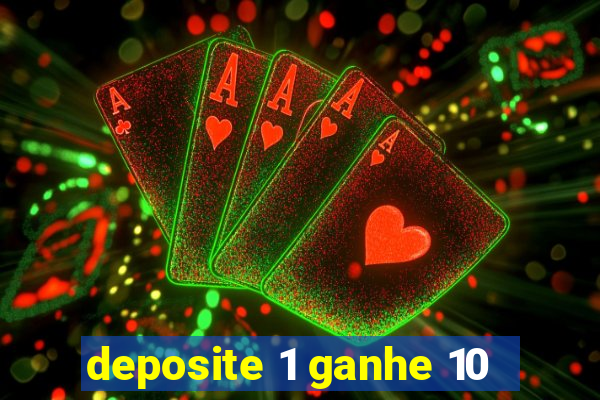 deposite 1 ganhe 10